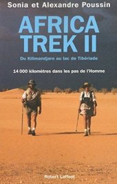 book Africa trek - Tome 2 - Du Kilimandjaro au lac de Tibériade: 14 000 kilomètres dans les pas de l'Homme