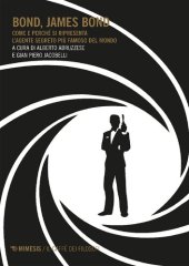 book Bond, James Bond. Come e perché si ripresenta l'agente segreto più famoso del mondo