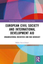 book European Civil Society and International Development Aid: Organisational Incentives and NGO Advocacy