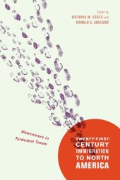 book Twenty-First-Century Immigration to North America: Newcomers in Turbulent Times