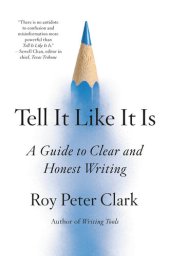 book Tell It Like It Is: A Guide to Clear and Honest Writing