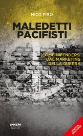 book Maledetti pacifisti. Come difendersi dal marketing della guerra