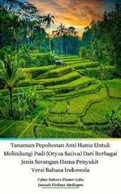 book Tanaman Pepohonan Anti Hama Untuk Melindungi Padi (Oryza Sativa) Dari Berbagai Jenis Serangan Hama Penyakit Versi Bahasa Indonesia