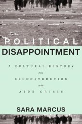 book Political Disappointment: A Cultural History from Reconstruction to the AIDS Crisis