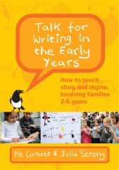 book Talk for Writing in the Early Years: How to Teach Story and Rhyme Involving Families 2-5 (Revised Edition)