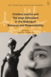 book Criminal Justice and The Ideal Defendant in the Making of Remorse and Responsibility