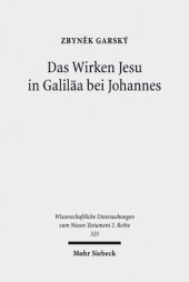 book Das Wirken Jesu in Galiläa bei Johannes: Eine strukturale Analyse der Intertextualität des vierten Evangeliums mit den Synoptikern