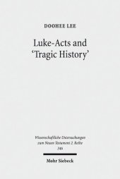 book Luke-Acts and 'Tragic History': Communicating Gospel with the World