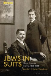 book Jews in Suits: Men’s Dress in Vienna, 1890–1938