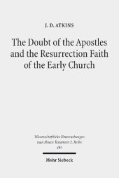 book The Doubt of the Apostles and the Resurrection Faith of the Early Church: The Post-Resurrection Appearance Stories of the Gospels in Ancient Reception ... Untersuchungen zum Neuen Testament 2. Reihe)