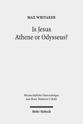 book Is Jesus Athene or Odysseus?: Investigating the Unrecognisability and Metamorphosis of Jesus in his Post-Resurrection Appearances