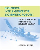 book Biological Intelligence for Biomimetic Robots: An Introduction to Synthetic Neuroethology