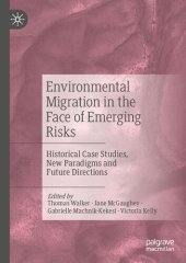 book Environmental Migration in the Face of Emerging Risks: Historical Case Studies, New Paradigms and Future Directions