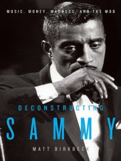 book Deconstructing Sammy - Music, Money, Madness, and the Mob Hardcover