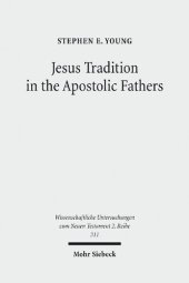 book Jesus Tradition in the Apostolic Fathers: Their Explicit Appeals to the Words of Jesus in Light of Orality Studies