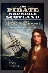 book The Pirate who Stole Scotland: William Dampier and the Creation of the United Kingdom