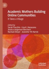 book Academic Mothers Building Online Communities: It Takes a Village