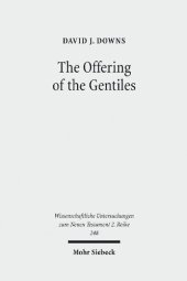 book The Offering of the Gentiles: Paul's Collection for Jerusalem in Its Chronological, Cultural, and Cultic Contexts