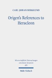 book Origen's References to Heracleon: A Quotation-Analytical Study of the Earliest Known Commentary on the Gospel of John