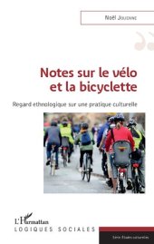 book Notes sur le vélo et la bicyclette: Regard ethnologique sur une pratique culturelle