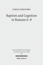 book Baptism and Cognition in Romans 6-8: Paul's Ethics beyond 'Indicative' and 'Imperative'