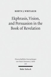 book Ekphrasis, Vision, and Persuasion in the Book of Revelation