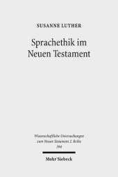 book Sprachethik im Neuen Testament: Eine Analyse des frühchristlichen Diskurses im Matthäusevangelium, im Jakobusbrief und im 1. Petrusbrief: 394 ... Untersuchungen zum Neuen Testament 2. Reihe)