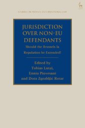 book Jurisdiction Over Non-EU Defendants: Should the Brussels Ia Regulation be Extended?