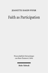 book Faith as Participation: An Exegetical Study of Some Key Pauline Texts