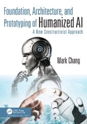 book Foundation, Architecture, and Prototyping of Humanized AI: A New Constructivist Approach