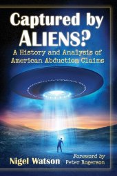 book Captured by Aliens?: A History and Analysis of American Abduction Claims