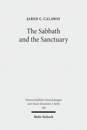 book The Sabbath and the Sanctuary: Access to God in the Letter to the Hebrews and its Priestly Context