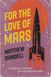 book For the Love of Mars: A Human History of the Red Planet