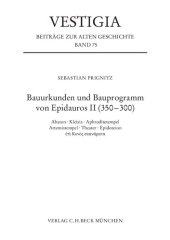 book Bauurkunden und Bauprogramm von Epidauros II (350-300): Abaton. Kleisia, Aphroditetempel, Artemistempel, Theater, Epidoteion, ἐπὶ Κυνoς σкανάματα (Vestigia): Band 75