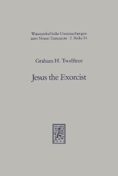 book Jesus the Exorcist: A Contribution to the Study of the Historical Jesus