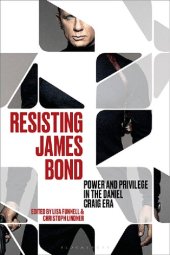 book Resisting James Bond: Power and Privilege in the Daniel Craig Era