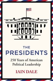 book The Presidents: 250 Years of American Political Leadership