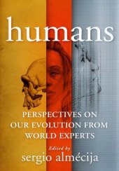 book Humans: Perspectives on Our Evolution from World Experts