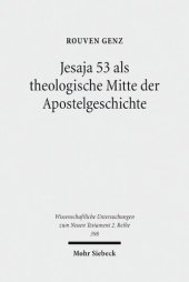 book Jesaja 53 als theologische Mitte der Apostelgeschichte: Studien zu ihrer Christologie und Ekklesiologie im Anschluss an Apg 8,26-40