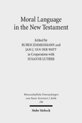 book Moral Language in the New Testament: The Interrelatedness of Language and Ethics in Early Christian Writings. Kontexte und Normen neutestamentlicher ... Untersuchungen zum Neuen Testament 2. Reihe)