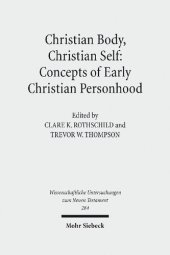 book Christian Body, Christian Self: Concepts of Early Christian Personhood (Wissenschaftliche Untersuchungen Zum Neuen Testament)