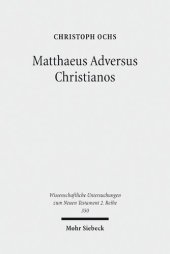 book Matthaeus Adversus Christianos: The Use of the Gospel of Matthew in Jewish Polemics Against the Divinity of Jesus