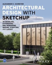 book Architectural Design with SketchUp: 3D Modeling, Extensions, BIM, Rendering, Making, Scripting, and Layout