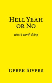 book Hell Yeah or No: what's worth doing