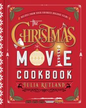 book The Christmas Movie Cookbook : Recipes from Your Favorite Holiday Films