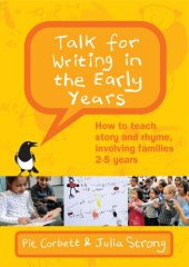 book Talk for Writing in the Early Years: How to Teach Story and Rhyme, Involving Families 2-5 Years