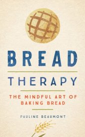 book Bread Therapy: The Mindful Art of Baking Bread