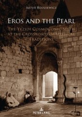 book Eros and the Pearl: The Yezidi Cosmogonic Myth at the Crossroads of Mystical Traditions