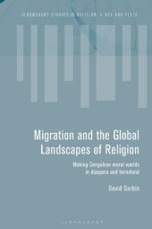 book Migration and the Global Landscapes of Religion: Making Congolese Moral Worlds in Diaspora and Homeland