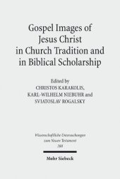 book Gospel Images of Jesus Christ in Church Tradition and in Biblical Scholarship: Fifth International East-West Symposium of New Testament Scholars, ... ... Untersuchungen zum Neuen Testament)